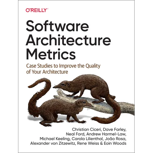 Software Architecture Metrics: Case Studies to Improve the Quality of Your Architecture