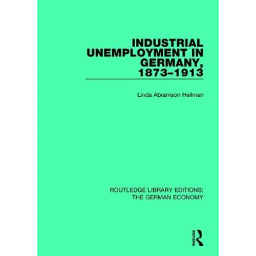 Industrial Unemployment in Germany 1873-1913