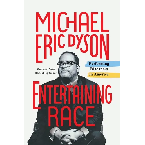 Entertaining Race: Performing Blackness in America