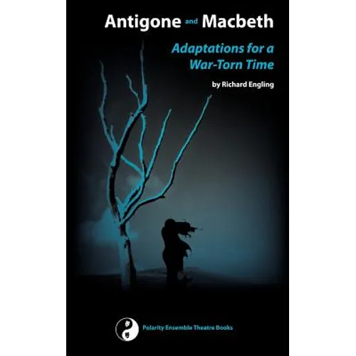 Antigone and Macbeth, Adaptations for a War-Torn Time