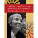 A Circle of Friends: Remembering Madeleine L'Engle (second edition) - Paperback