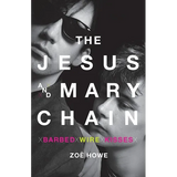 The Jesus and Mary Chain: Barbed Wire Kisses - Paperback