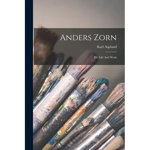 Anders Zorn: His Life And Work