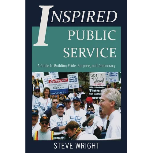 Inspired Public Service: A Guide to Building Pride, Purpose, and Democracy