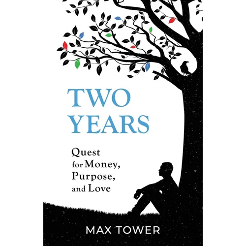 Two Years: Quest for Money, Purpose, and Love