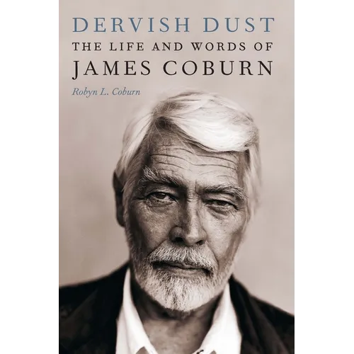 Dervish Dust: The Life and Words of James Coburn