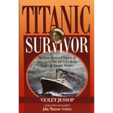 Titanic Survivor: The Newly Discovered Memoirs of Violet Jessop who Survived Both the Titanic and Britannic Disasters