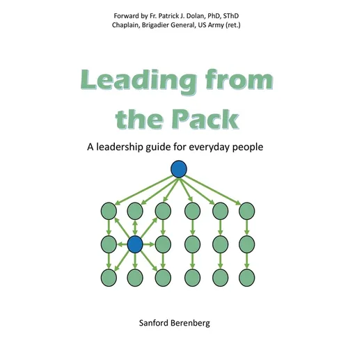 Leading from the Pack: A leadership guide for everyday people