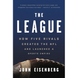 The League: How Five Rivals Created the NFL and Launched a Sports Empire - Paperback