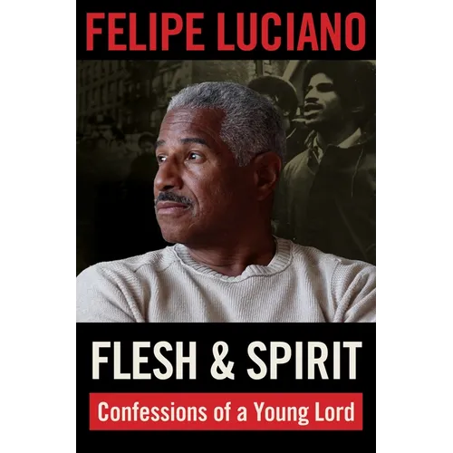 Flesh and Spirit: Confessions of a Young Lord