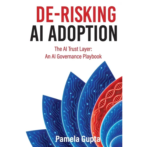 De-Risking AI Adoption: The AI Trust Layer: An AI Governance Playbook
