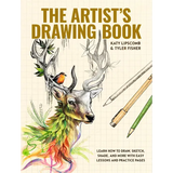 The Artist's Drawing Book: Learn How to Draw, Sketch, Shade, and More with Easy Lessons and Practice Pages