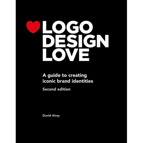 LOGO Design Love: A Guide to Creating Iconic Brand Identities