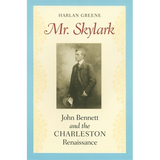 Mr. Skylark: John Bennett and the Charleston Renaissance - Paperback