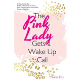 The Pink Lady Gets a Wake up Call: A Diary, Journal, Blog, Book by a Wife, Sister, Pet Parent, Music Enthusiast About Her Invisible Disease & Daily Li - Paperback