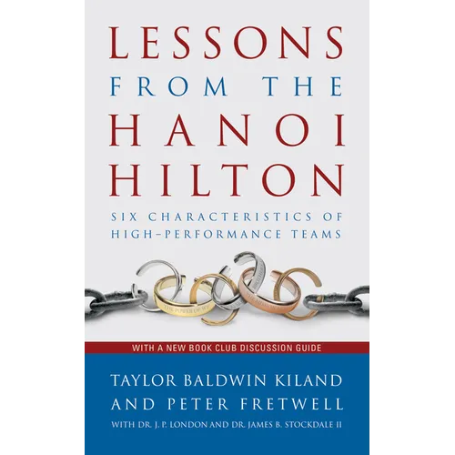 Lessons from the Hanoi Hilton: Six Characteristics of High-Performance Teams