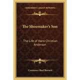 The Shoemaker's Son: The Life of Hans Christian Anderson