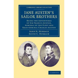 Jane Austen's Sailor Brothers: Being the Adventures of Sir Francis Austen, G.C.B., Admiral of the Fleet and Rear-Admiral Charles Austen - Paperback