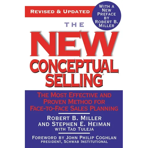 The New Conceptual Selling: The Most Effective and Proven Method for Face-To-Face Sales Planning