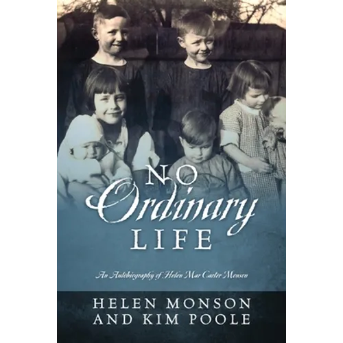 No Ordinary Life: An Autobiography of Helen Mar Carter Monson