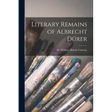 Literary Remains of Albrecht Dürer - Paperback