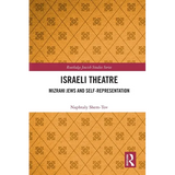 Israeli Theatre: Mizrahi Jews and Self-Representation - Paperback