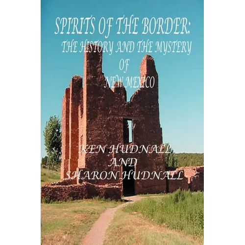 Spirits of the Border IV: The History and Mystery of New Mexico