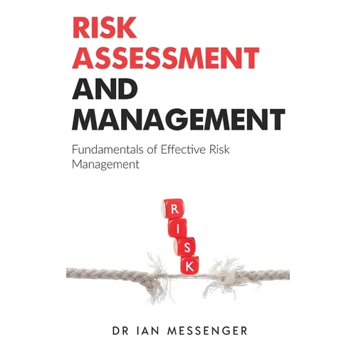 Risk Assessment and Management: Fundamentals of Effective Risk Management