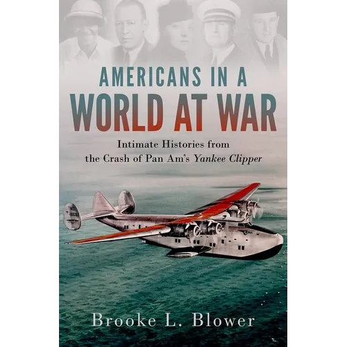 Americans in a World at War: Intimate Histories from the Crash of Pan Am's Yankee Clipper