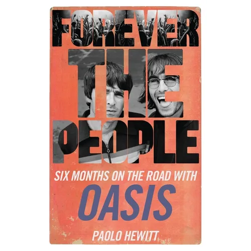 Forever the People: Six Months on the Road with Oasis
