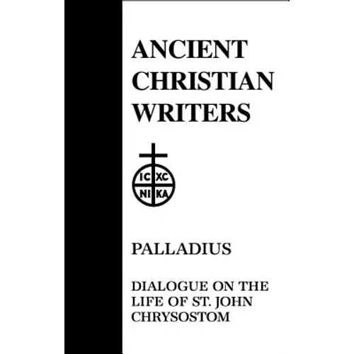 45. Palladius: Dialogue on the Life of St. John Chrysostom