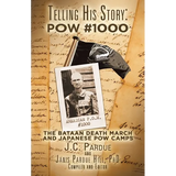 Telling His Story: Pow #1000: The Bataan Death March and Japanese Pow Camps - Paperback