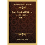 Love Stories Of Great Missionaries (1913) - Paperback