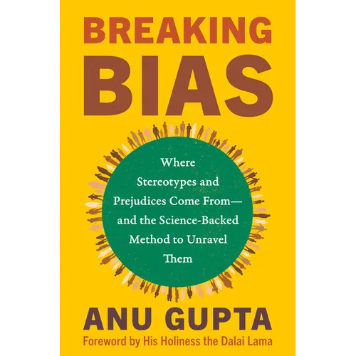 Breaking Bias: Where Stereotypes and Prejudices Come From--And the Science-Backed Method to Unravel Them