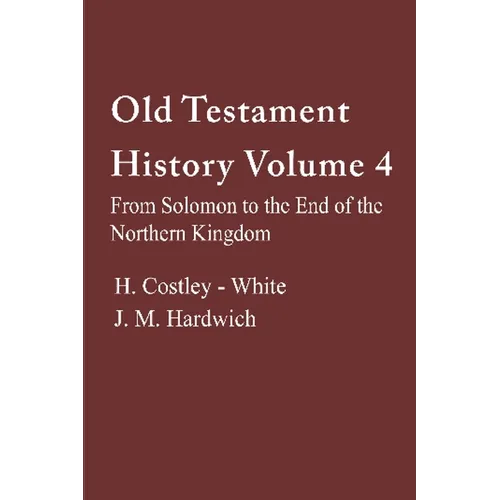 Old Testament History 4: From Solomon to the End of the Northern Kingdom