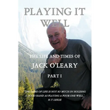 Playing It Well: The Life and Times of Jack O'Leary Part I - Paperback