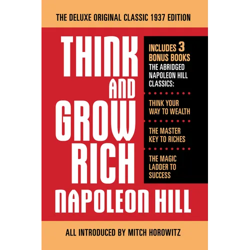 Think and Grow Rich the Deluxe Original Classic 1937 Edition and More: Includes 3 Bonus Books the Abridged Napoleon Hill Classics: Think Your Way to W