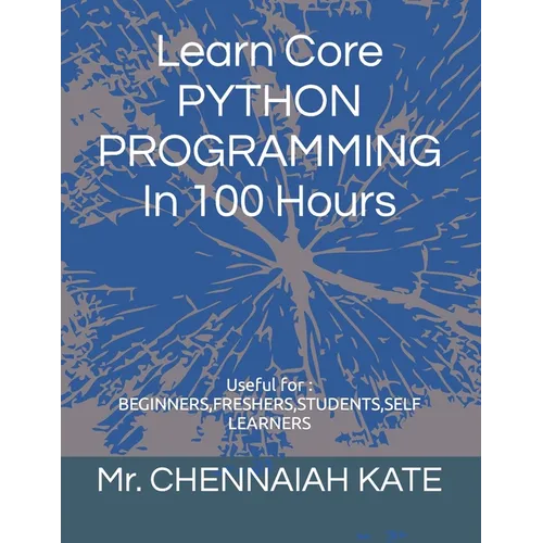 Learn Core PYTHON PROGRAMMING In 100 Hours