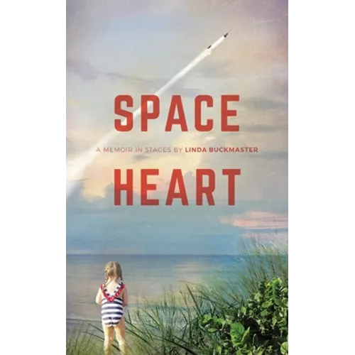 Space Heart: a memoir in stages