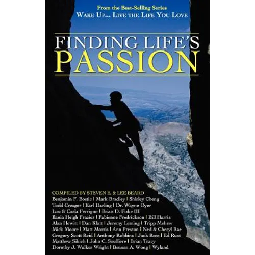 Wake Up . . . Live the Life You Love: Finding Life's Passion