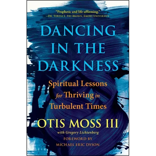 Dancing in the Darkness: Spiritual Lessons for Thriving in Turbulent Times