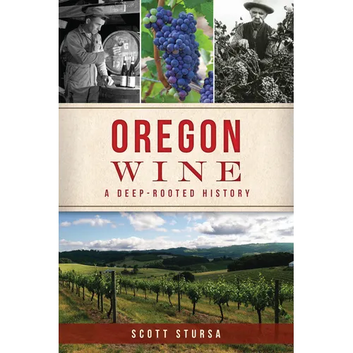 Oregon Wine: A Deep-Rooted History