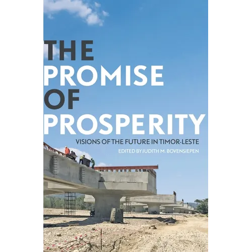 The Promise of Prosperity: Visions of the Future in Timor-Leste
