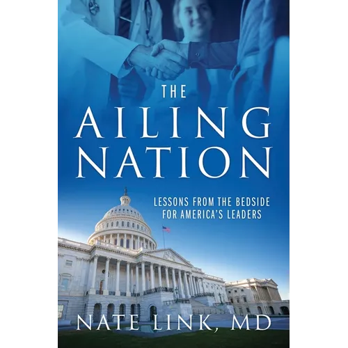 The Ailing Nation: Lessons From the Bedside for America's Leaders