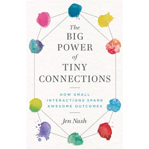 The Big Power of Tiny Connections: How Small Interactions Spark Awesome Outcomes