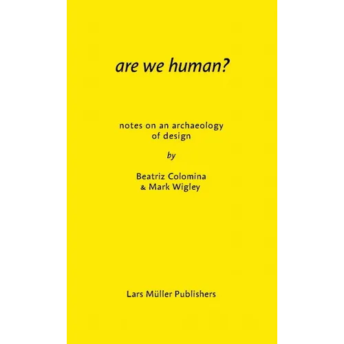Are We Human? Notes on an Archaeology of Design