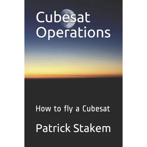 Cubesat Operations: How to fly a Cubesat