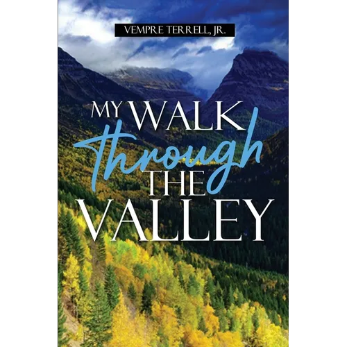 My Walk Through the Valley