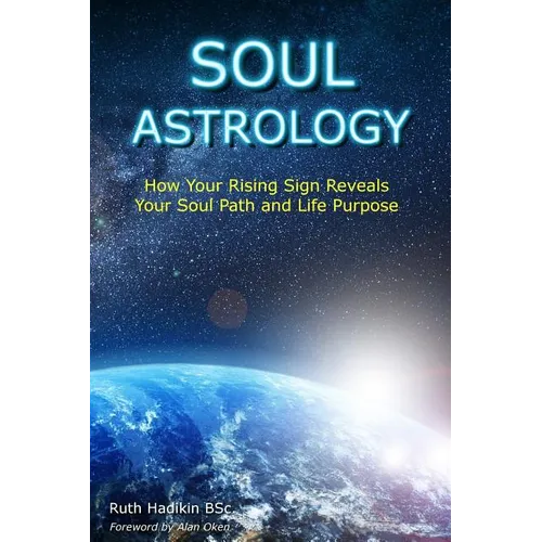 Soul Astrology: How Your Rising Sign Reveals Your Soul Path and Life Purpose