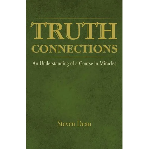 Truth Connections: An Understanding of a Course in Miracles